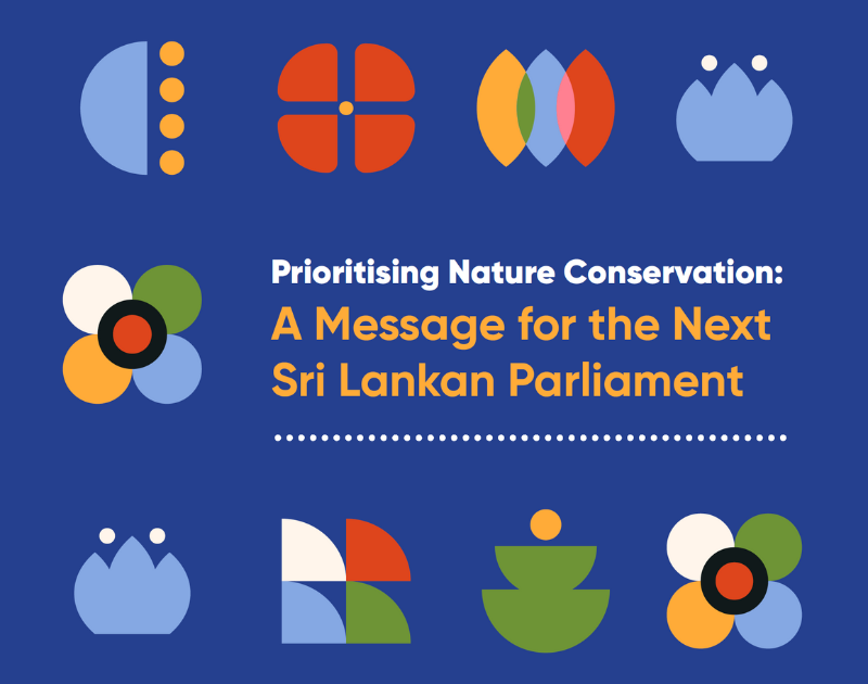Prioritising Nature Conservation: A Message for the Next Sri Lankan Parliament